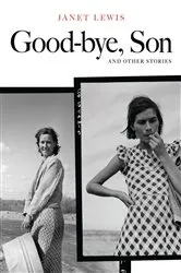 Book cover of Good-bye, Son and Other Stories by Janet Lewis