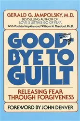 Book cover of Good-Bye to Guilt by Gerald G. Jampolsky