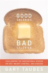 Book cover of Good Calories, Bad Calories by Gary Taubes