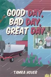 Book cover of Good Day, Bad Day, Great Day by Tamra Hover