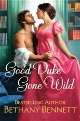 Book cover of Good Duke Gone Wild by Bethany Bennett