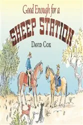 Book cover of Good Enough for a Sheep Station by David Cox