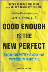Book cover of Good Enough Is the New Perfect by Becky Beaupre Gillespie