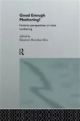 Book cover of Good Enough Mothering? by Elizabeth Bortolaia Silva