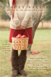 Book cover of Good Enough to Eat by Stacey Ballis