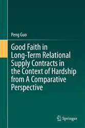 Book cover of Good Faith in Long-Term Relational Supply Contracts in the Context of Hardship from A Comparative Perspective by Unknown