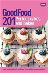 Book cover of Good Food: 201 Perfect Cakes and Bakes by N/A