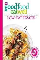 Book cover of Good Food Eat Well: Low-fat Feasts by Good Food Guides