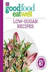 Book cover of Good Food Eat Well: Low-Sugar Recipes by Good Food Guides