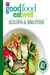Book cover of Good Food: Eat Well Soups and Broths by Good Food Guides