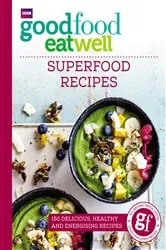 Book cover of Good Food Eat Well: Superfood Recipes by Good Food Guides
