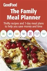 Book cover of Good Food: The Family Meal Planner by Good Food Guides