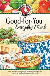 Book cover of Good-For-You Everyday Meals Cookbook by Gooseberry Patch