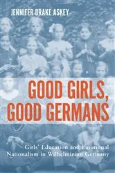 Book cover of Good Girls, Good Germans by Jennifer Drake Jennifer Drake Askey