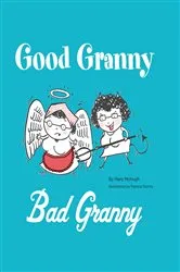 Book cover of Good Granny/Bad Granny by Mary McHugh