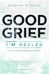 Book cover of Good Grief I'm Healed by Grimaud, Suzanne, R