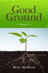 Book cover of Good Ground by Beth Madison