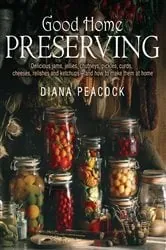 Book cover of Good Home Preserving by Diana Peacock