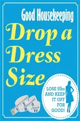 Book cover of Good Housekeeping Drop a Dress Size by Unknown