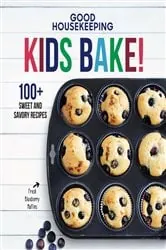Book cover of Good Housekeeping Kids Bake! by Good Housekeeping