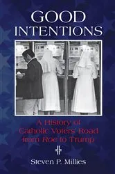 Book cover of Good Intentions by Steven P Millies