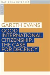 Book cover of Good International Citizenship by Gareth Evans