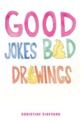 Book cover of Good Jokes Bad Drawings by Christine Vineyard