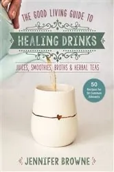Book cover of Good Living Guide to Healing Drinks by Jennifer Browne
