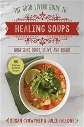 Book cover of Good Living Guide to Healing Soups by Susan Crowther
