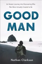 Book cover of Good Man by Nathan Clarkson