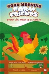 Book cover of Good Morning Farm Friends by Miguel A. López