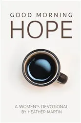 Book cover of Good Morning Hope - Women's Devotional by Heather Martin