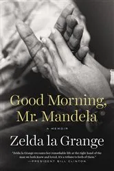 Book cover of Good Morning, Mr. Mandela by Zelda la Grange