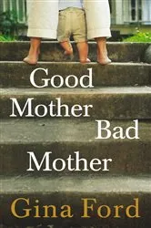 Book cover of Good Mother, Bad Mother by Gina Ford