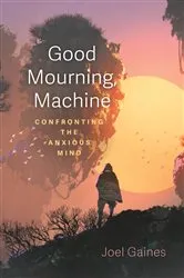 Book cover of Good Mourning, Machine by Joel Gaines