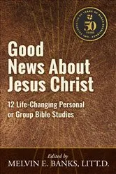 Book cover of Good News About Jesus Christ by Banks, Melvin, E