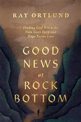 Book cover of Good News at Rock Bottom by Ray Ortlund