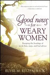 Book cover of Good News for Weary Women by Elyse M. Fitzpatrick