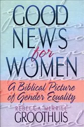 Book cover of Good News for Women by Rebecca Groothuis