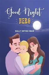 Book cover of Good Night Hero by Sally Untisz-Mair