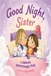 Book cover of Good Night, Sister by Katherine Schwarzenegger Pratt