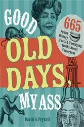 Book cover of Good Old Days My Ass by Unknown