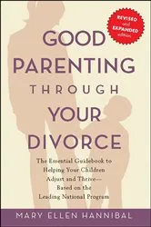 Book cover of Good Parenting Through Your Divorce by Mary Ellen Hannibal