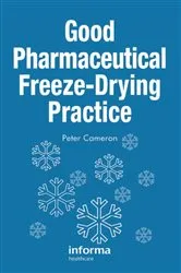 Book cover of Good Pharmaceutical Freeze-Drying Practice by Peter Cameron