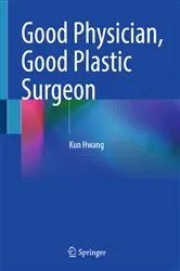 Book cover of Good Physician, Good Plastic Surgeon by Kun Hwang