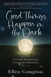 Book cover of Good Things Happen in the Dark by Ellen Compton