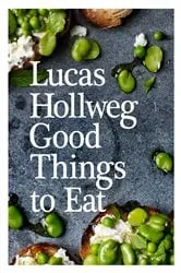 Book cover of Good Things To Eat by Lucas Hollweg