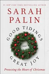 Book cover of Good Tidings and Great Joy by Sarah Palin