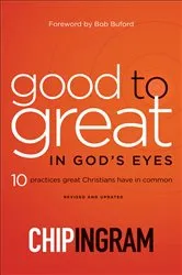 Book cover of Good to Great in God's Eyes by Chip Ingram