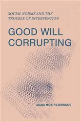 Book cover of Good Will Corrupting by Adam Moe Fejerskov